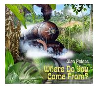Glen Peters - Where Do You Come From?