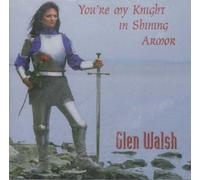 Glen Walsh - You're My Knight in Shining Armor (UK Import)
