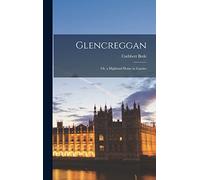Glencreggan; Or, a Highland Home in Cantire