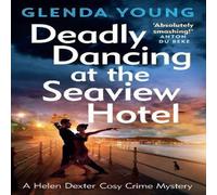 Glenda Young Deadly Dancing at the Seaview Hotel : A Helen Dexter mystery 4 Glenda Young Multicolor