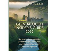 Glendalough Insider's guide: Discover Ancient Monasteries, Peaceful Escape, Scenic Trails, and Ireland’s Spiritual History & Breathtaking Nature