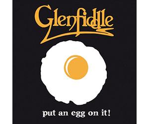 Glenfiddle - Put An Egg on It!