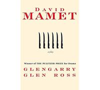 Glengarry Glen Ross: A Play (An Evergreen book)