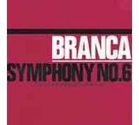 Glenn Branca - Symphony No. 6