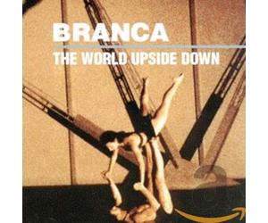 Glenn Branca - The World Upside Down