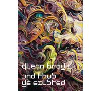 Glenn Brown: And Thus We Existed