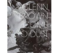 Glenn Brown - Come to Dust