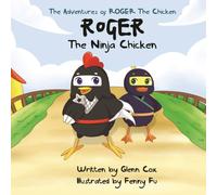 Glenn Cox The Adventures of Roger the Chicken: Roger the Ninja Chicken Glenn Cox Multicolor
