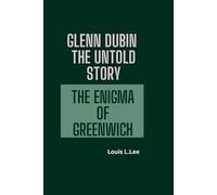 GLENN DUBIN THE UNTOLD STORY: THE ENIGMA OF GREENWICH