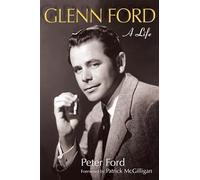Glenn Ford: A Life (Wisconsin Film Studies) (Wisconsin Studies in Film)