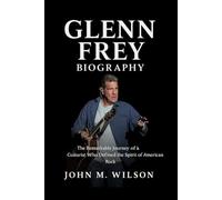 Glenn Frey Biography: The Remarkable Journey of a Guitarist Who Defined the Spirit of American Rock