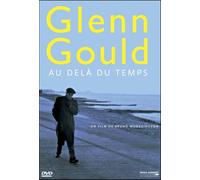 GLENN GOULD AU DELA DU TEMPS