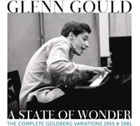 Glenn Gould - A State Of Wonder - The Complete Goldberg Variations 1955 & 1981