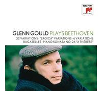 Glenn Gould Plays Beethoven: 32 Variations Woo 80; "Eroica" Variations Op. 35; 6 Variations Op. 34; Bagatelles Op. 33 & Op. 126; Piano Sonata No. 24 "À Thérèse"