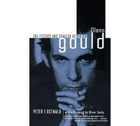 Glenn Gould: The Ecstasy and Tragedy of Genius