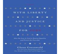 Glenn Greenwald WITH LIBERTY & JUSTICE FOR SOME Paperback Book Glenn Greenwald Multicolor