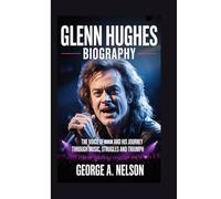 GLENN HUGHES BIOGRAPHY: The Voice of Rock and His Journey Through Music, Struggles and Triumph