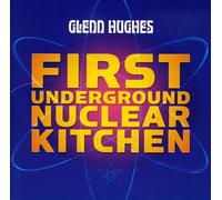 Glenn Hughes - First Underground Nuclear Kitchen