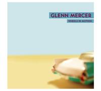 Glenn Mercer Wheels in Motion (CD) Album