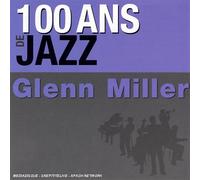 Glenn Miller - 100 Ans De Jazz