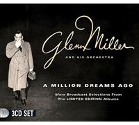Glenn Miller and His Orchestra - A Million Dreams Ago