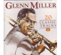 GLENN MILLER AND HIS ORCHESTRA - GLENN MILLER AND HIS ORCHESTRA - 20 CLASSIC TRACKS