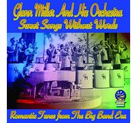 Glenn Miller And His Orchestra - Sweet Songs Without Words