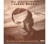 Glenn Miller And His Orchestra - The Unforgettable Glenn Miller