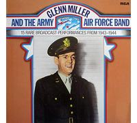 Glenn Miller And The Army Air Force Band - 15 rare broadcast-performances from 1943-44 (& Army Air Force Band) / Vinyl record [Vinyl-LP]