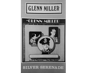 Glenn Miller And The Army Air Force Band - Silver Serenade