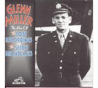 Miller, Glenn - The Best of Glenn Miller: The Lost Recordings & Secret Broadcasts