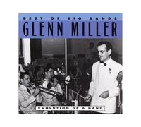 Glenn Miller - Evolution of a Band