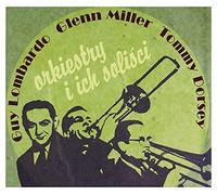 Glenn Miller - Glenn Miller / Ray Eberle / Don Rodney: Orkiestry i ich soliści [CD]
