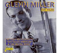 Glenn Miller on Film: The Complete Soundtracks of 'Sun Valley Serenade' & 'Orchestra Wives'