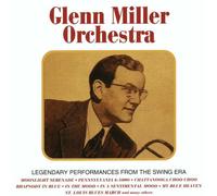 Glenn Miller Orchestra - Legendary Performances from the Swing Era