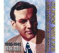 Glenn Miller Orchestra - On the Radio 1939/41