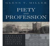 Glenn Miller Piety & Profession : American Protestant Theological Education Glenn Miller Multicolor