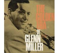 Glenn Miller - The Golden Era Of Glenn Miller