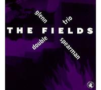 Glenn Spearman - The Fields