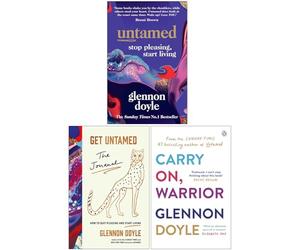 Glennon Doyle Collection 3 Books Set (Untamed Stop Pleasing Start Living, Get Untamed The Journal & Carry On Warrior)