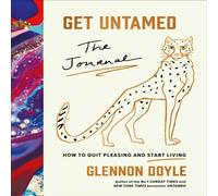 Glennon Doyle Get Untamed : The Journal (How to Quit Pleasing & Start Living) Glennon Doyle Multicolor