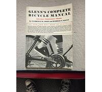 Glenn's Complete Bicycle Manual: Selection, Maintenance, Repair