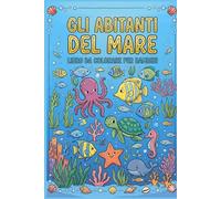 Gli abitanti del mare: Libro da colorare per bambini (Gli abitanti della Terra)