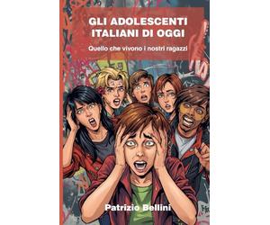 Gli adolescenti italiani di oggi: Quello che vivono i nostri ragazzi