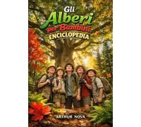 GLI ALBERI PER BAMBINI ENCICLOPEDIA: un libro educativo, divertente e informativo