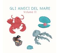Gli amici del mare Volume II (Il riccio e i suoi amici animali)