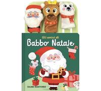 Gli amici di Babbo natale. Ediz. a colori. Con 3 burattini a dita
