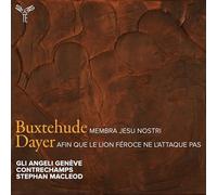 Gli Angeli Genève, Contrechamps, Stephan Macleod - Buxtehude: Membra Jesu Nostri/...