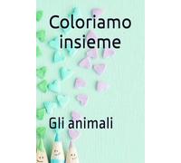Gli animali - Coloriamo insieme