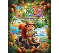 Gli Animali del Mondo da Colorare: Libro da colorare per bambini | Un viaggio alla scoperta della Natura insieme allo Scoiattolo Squi